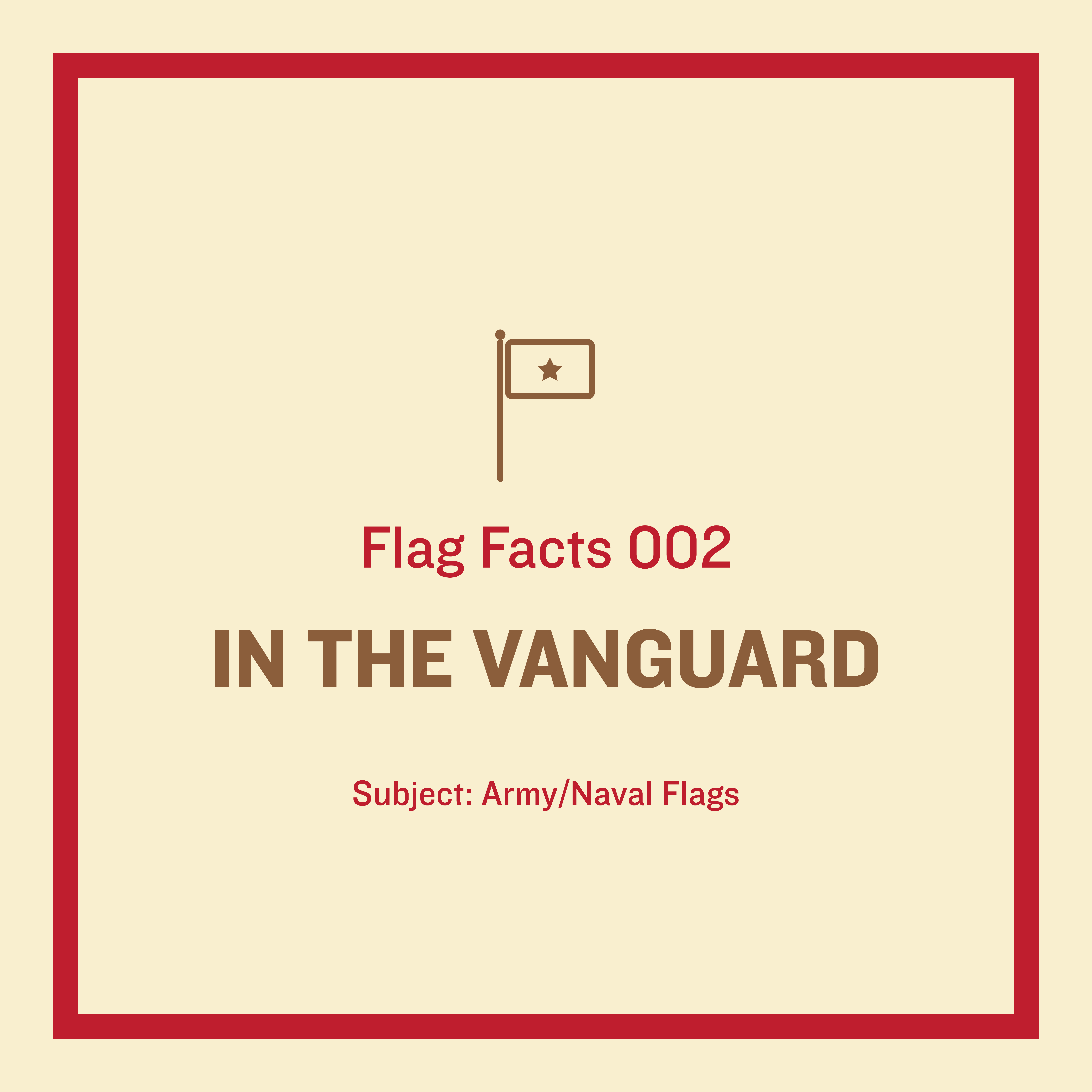 Flag Facts 002- In the Vanguard